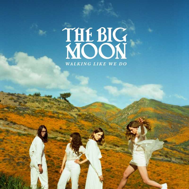 The Big Moon - Walking Like We Do